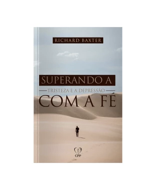 LIVRO SUPERANDO A TRISTEZA E A DEPRESSÃO COM A FÉ - RICHARD BAXTER