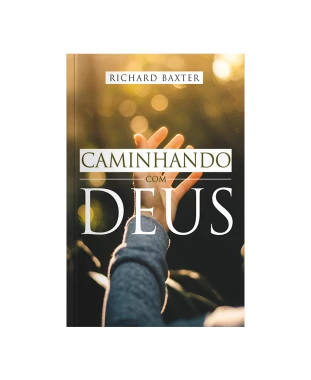 LIVRO CAMINHANDO COM DEUS - RICHARD BAXTER